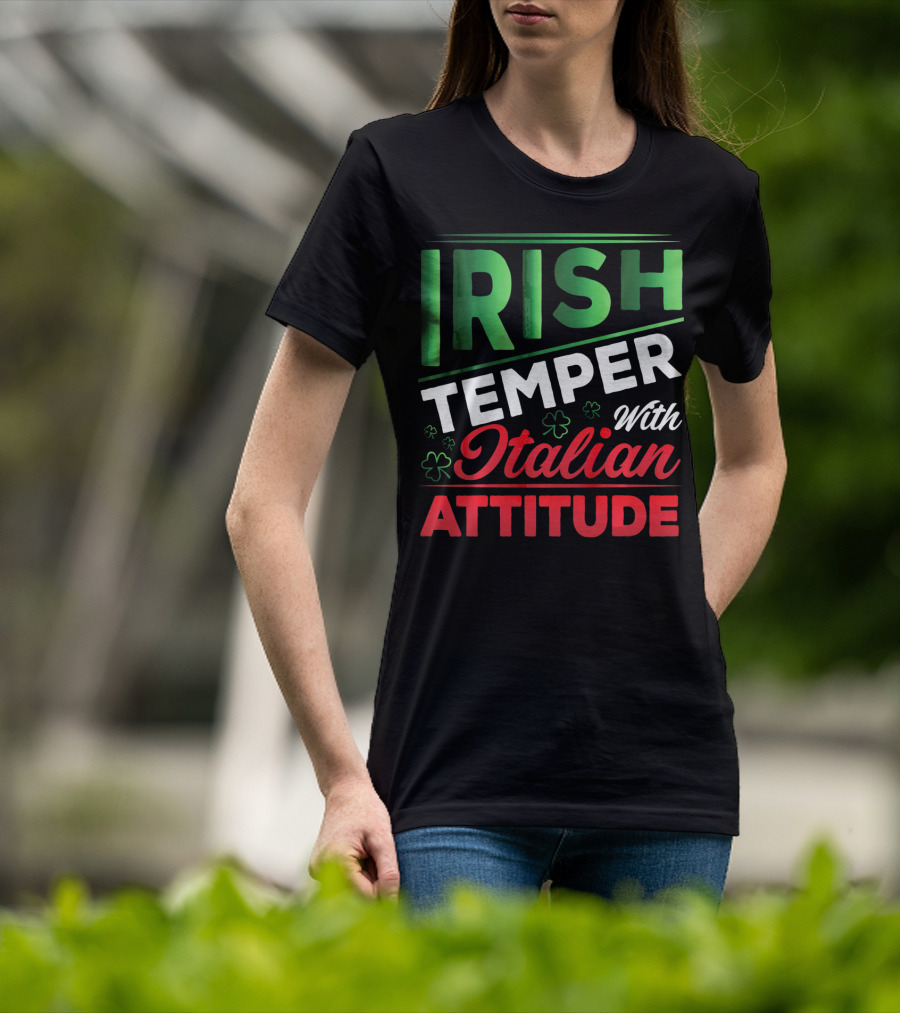 Irish Temper With Italian Attitude T-Shirt