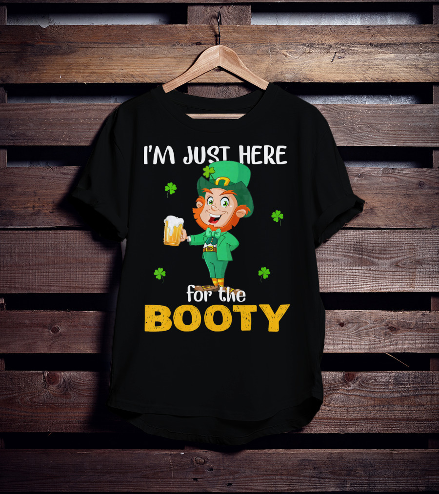 I'm Just Here For The Booty St Patrick's Day Leprechaun T-Shirt