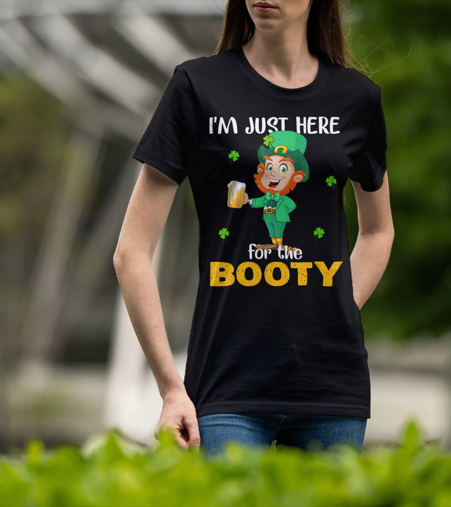I'm Just Here For The Booty St Patrick's Day Leprechaun T-Shirt