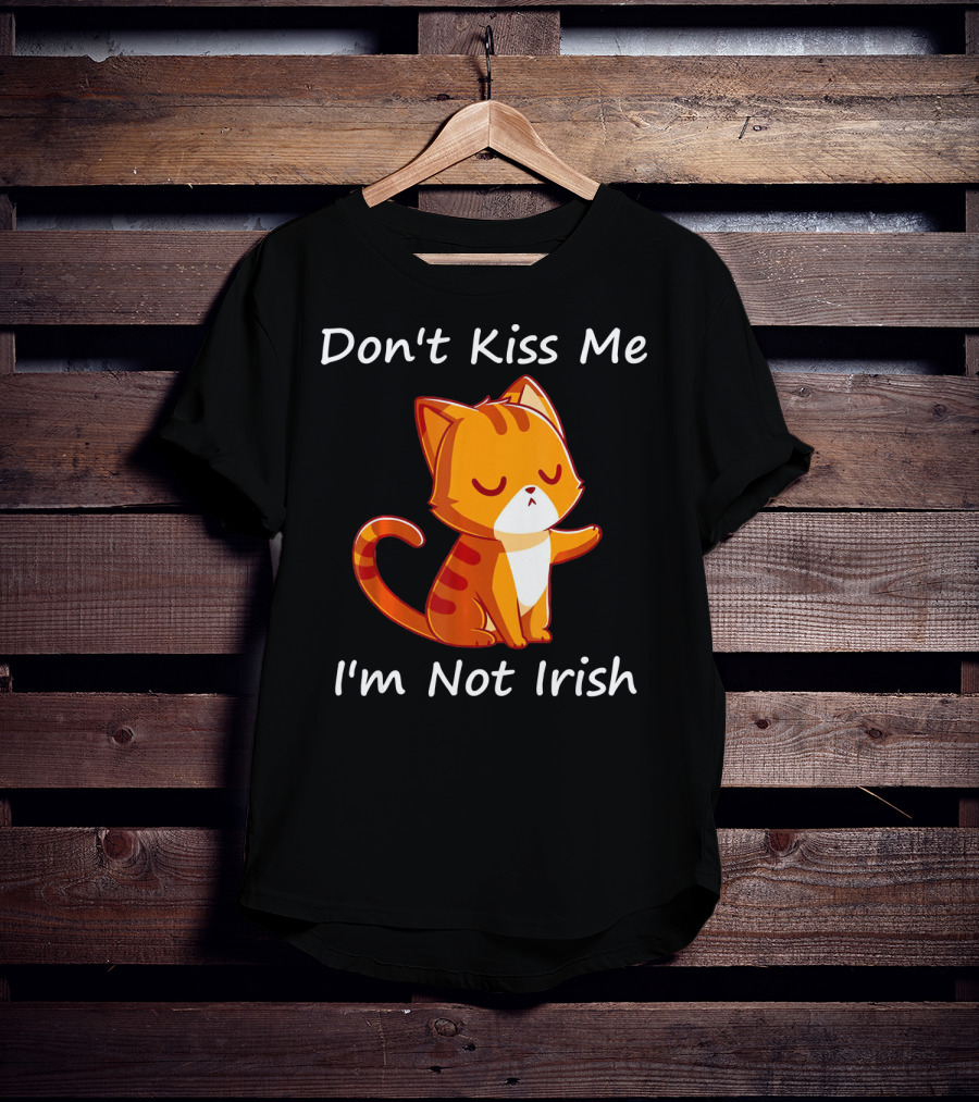 Don't Kiss Me I'm Not Irish Cute Orange Cat T-Shirt