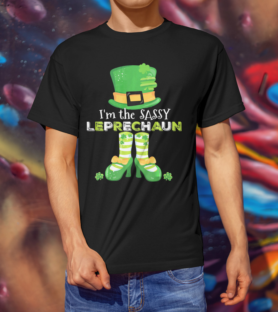 I'm The Sassy Leprechaun With Fun Clovers T-Shirt