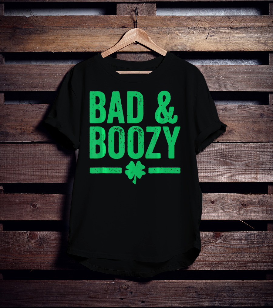 Bad And Boozy St Patricks Day Shamrock T-Shirt