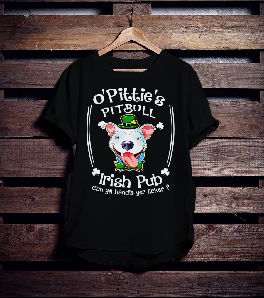 O'Pittie's Pitbull Irish Pub St. Patrick's Day Can Ya Handle Yer Licker T-Shirt
