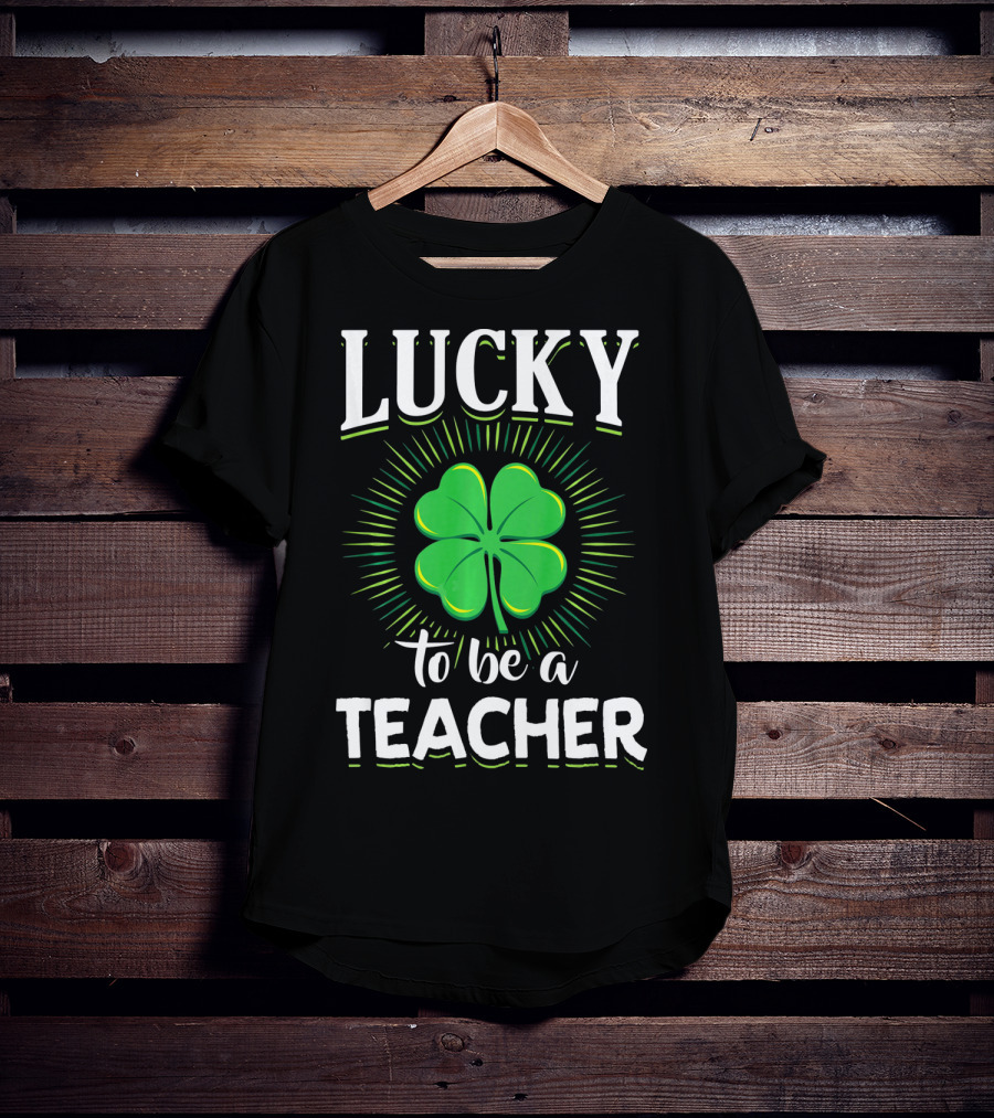 Lucky To Be A Teacher Green Clover T-Shirt
