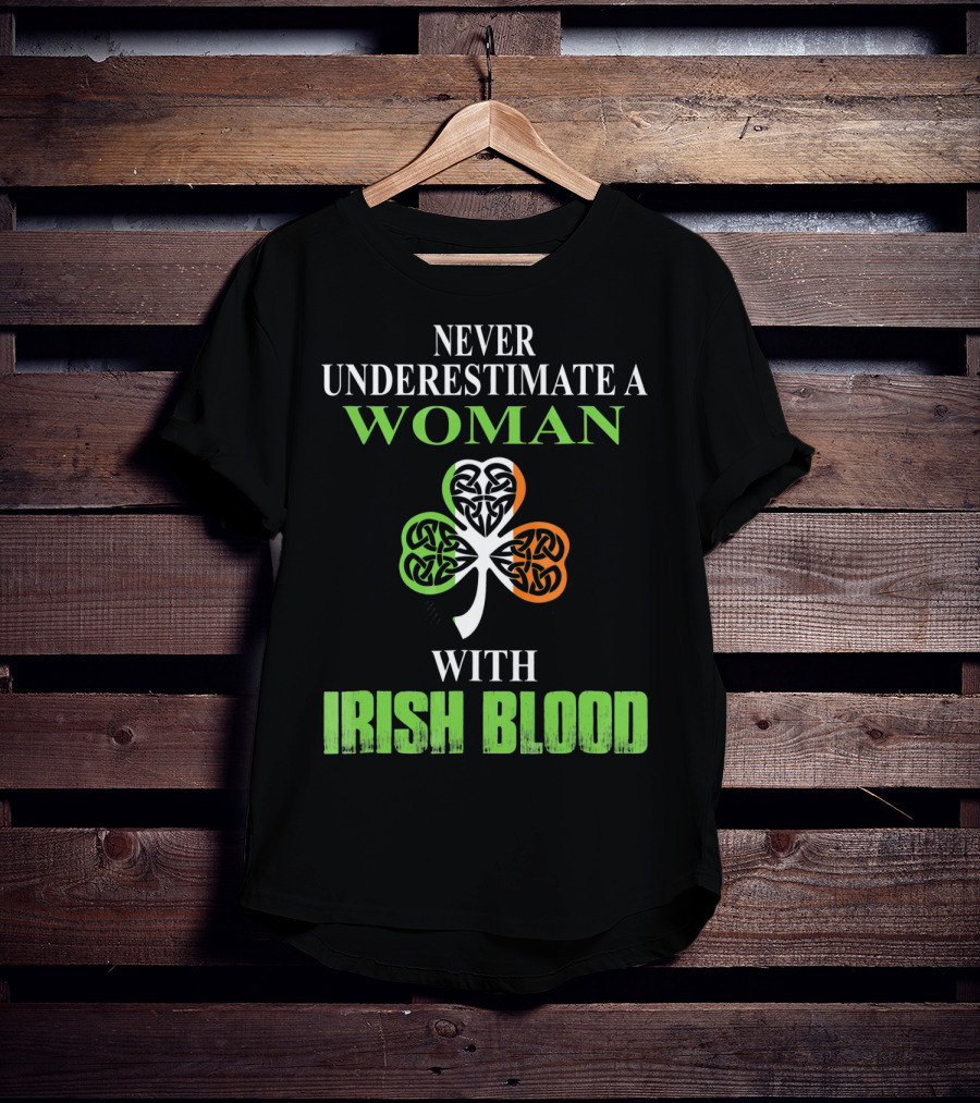 Never Underestimate A Woman With Irish Blood Shamrock T-Shirt