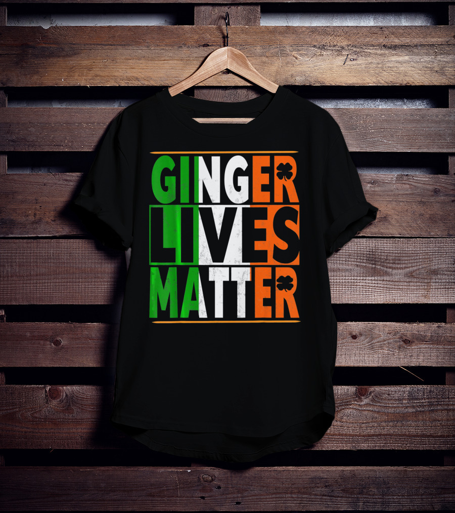 Ginger Lives Matter Funny St Patricks Irish Colors Shamrock T-Shirt
