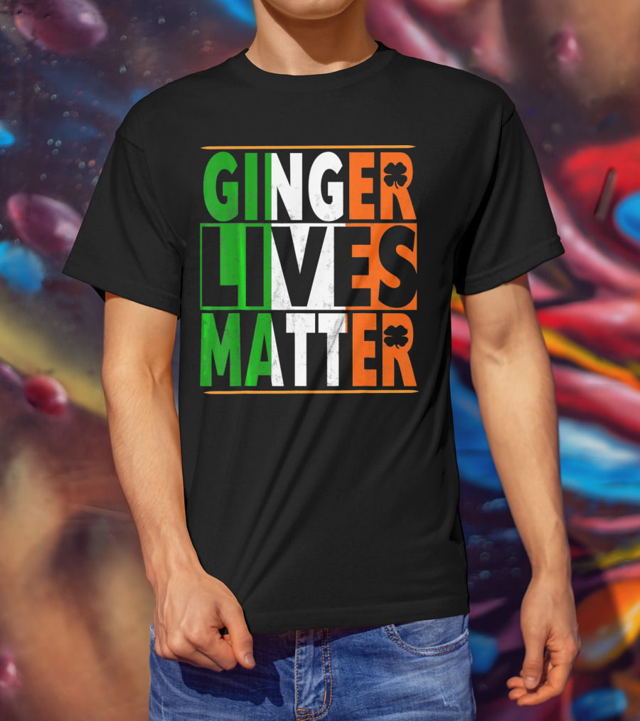Ginger Lives Matter Funny St Patricks Irish Colors Shamrock T-Shirt
