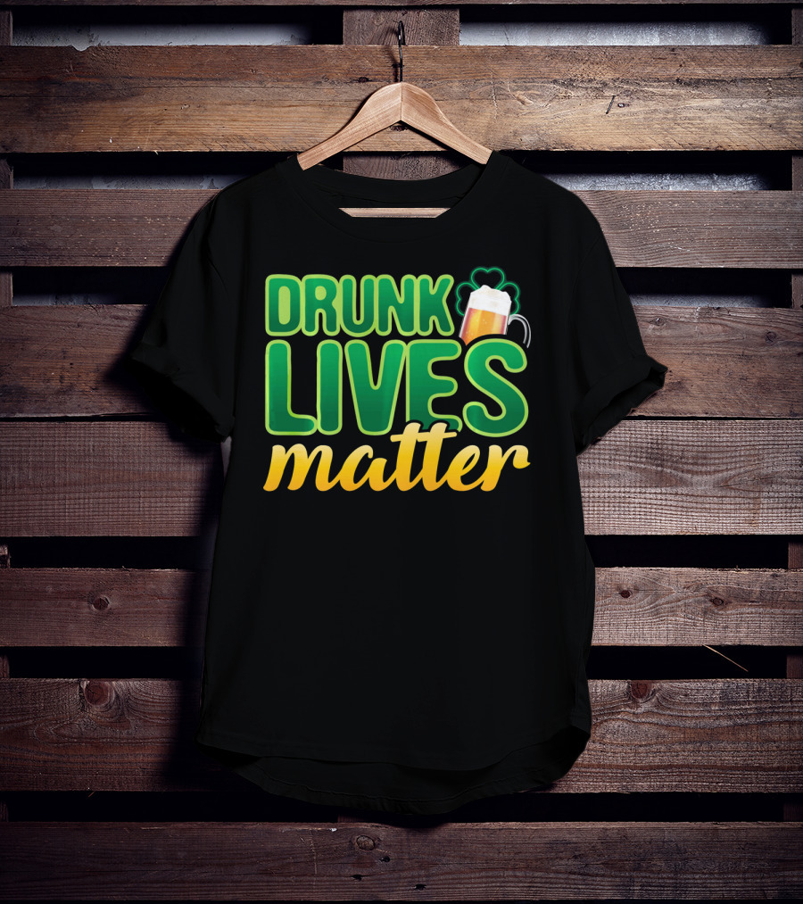 Drunk Lives Matter St. Patrick's Day Beer And Shamrock T-Shirt