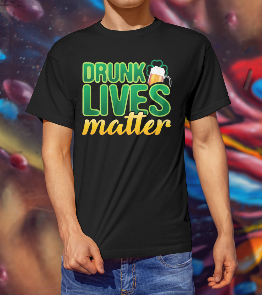 Drunk Lives Matter St. Patrick's Day Beer And Shamrock T-Shirt
