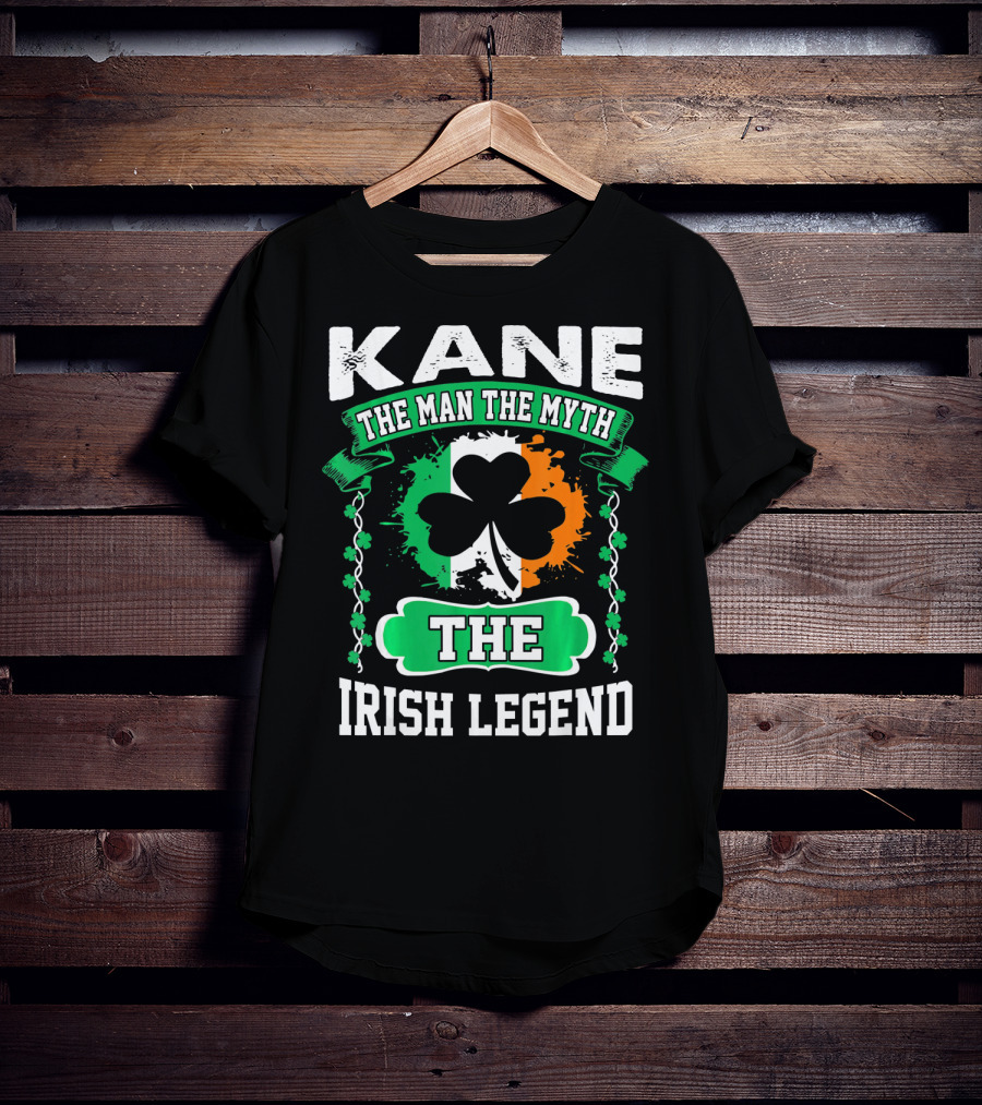 Kane The Man The Myth The Irish Legend Shamrock Irish Flag T-Shirt