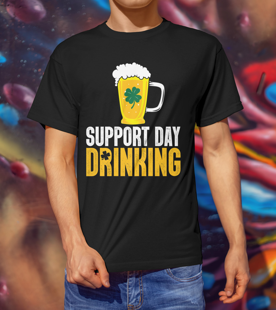 Support Day Drinking Beer Mug With Shamrock T-Shirt