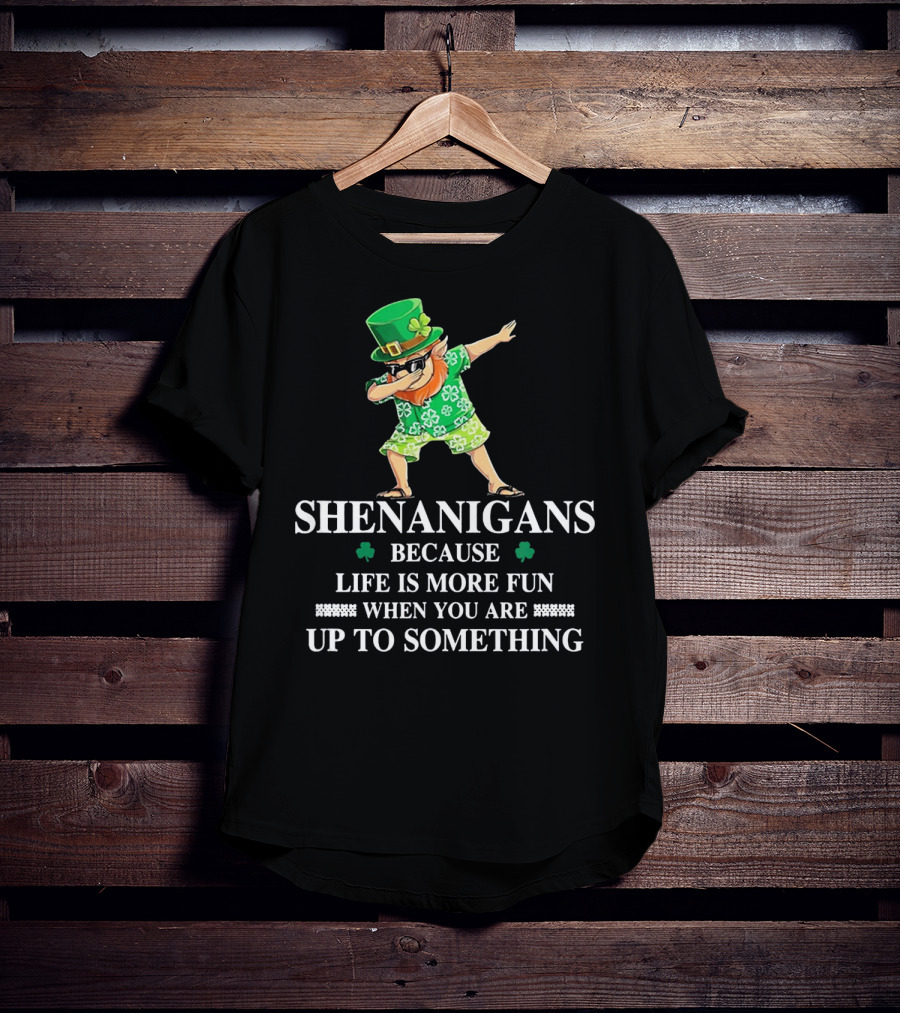 Shenanigans Leprechaun Fun Up To Something Irish St PatrickS Day T-Shirt