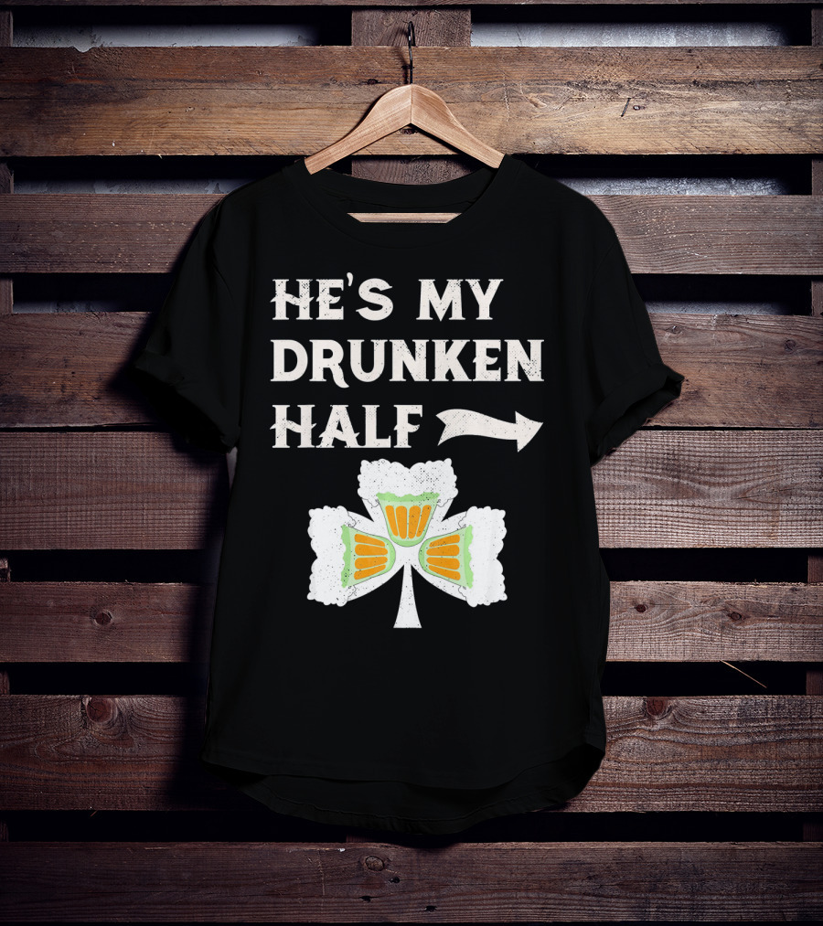 St Patricks Day He's My Drunken Half Shamrock Beer Ireland T-Shirt