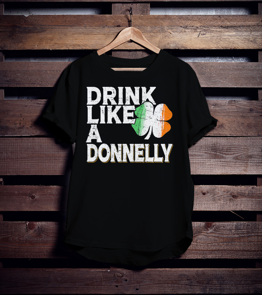 Drink Like A Donnelly Irish Flag Shamrock St Patrick's Day T-Shirt