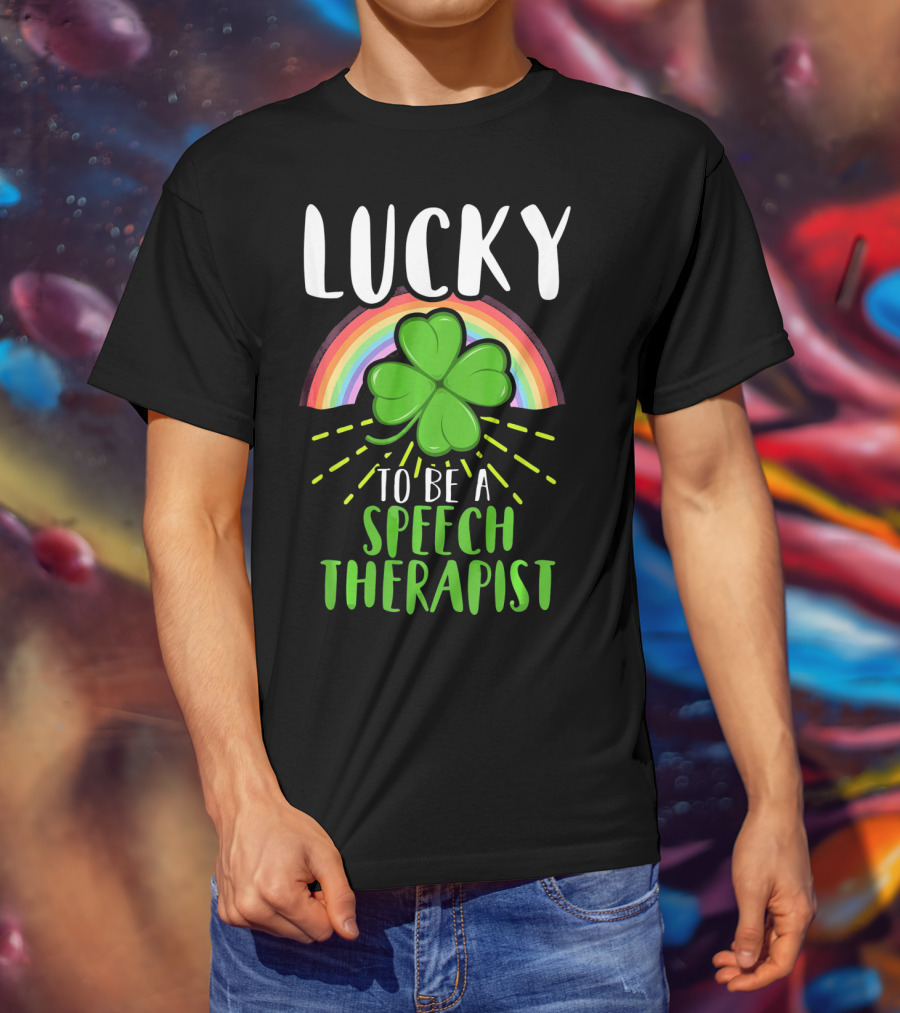 Lucky To Be A Speech Therapist Rainbow Shamrock T-Shirt