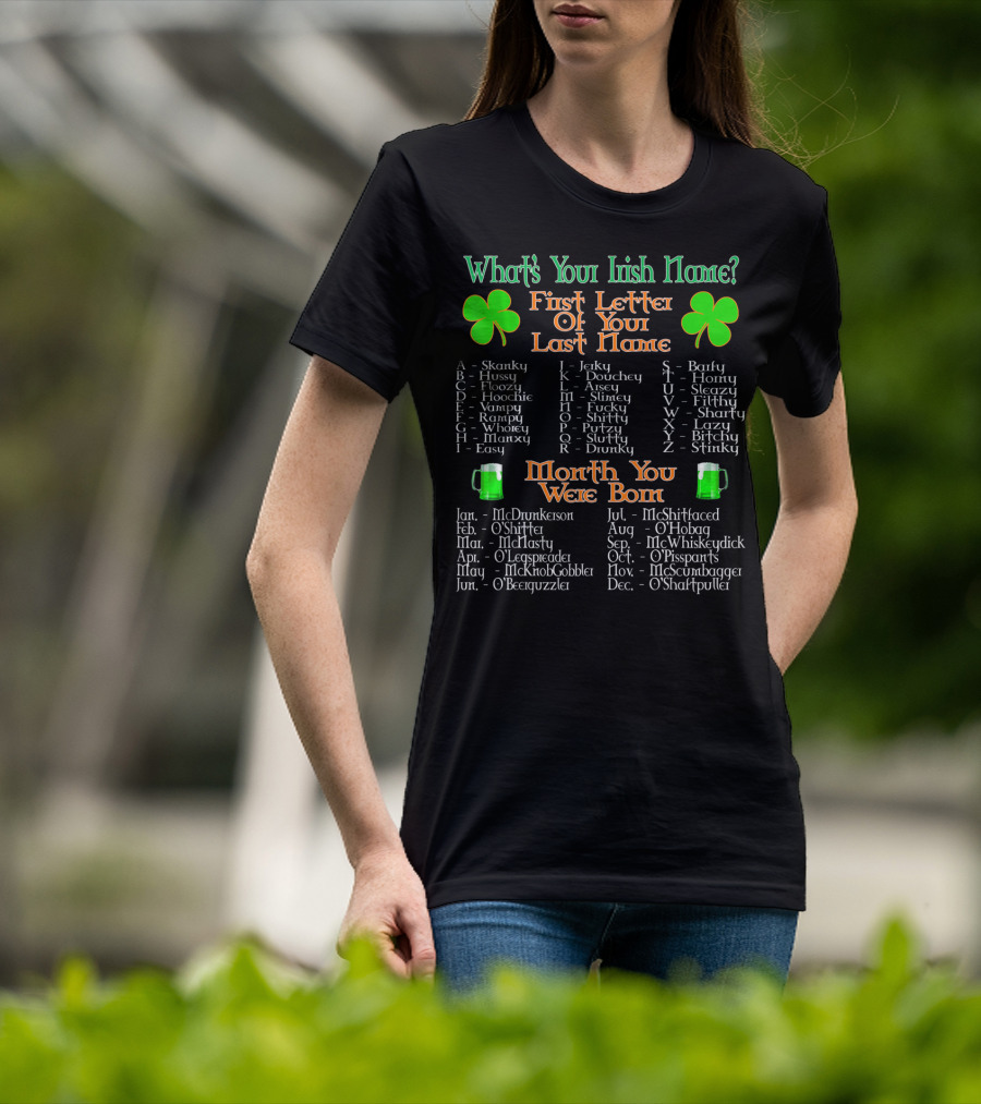 What's Your Irish Name First Letter Of Your Last Name Month You Were Born T-Shirt