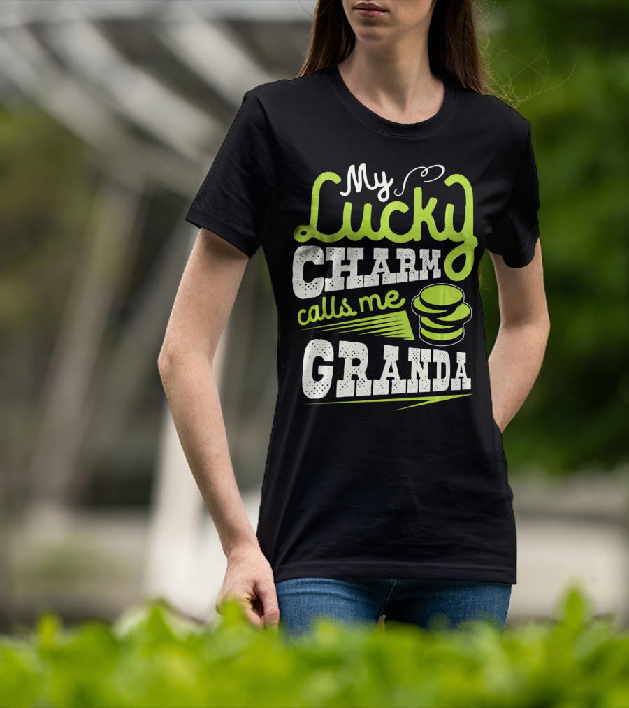 My Lucky Charm Calls Me Granda T-Shirt