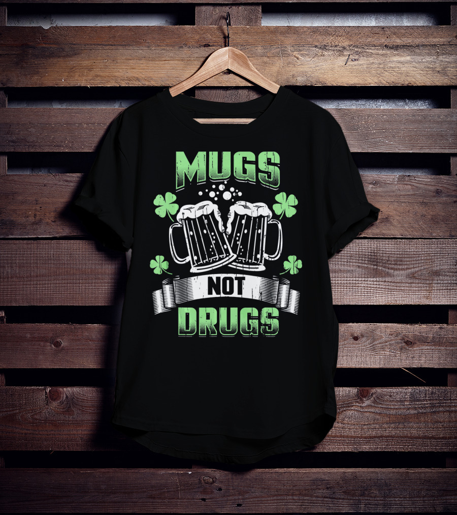 Mugs Not Drugs Irish Drinking Funny Beer T-Shirt
