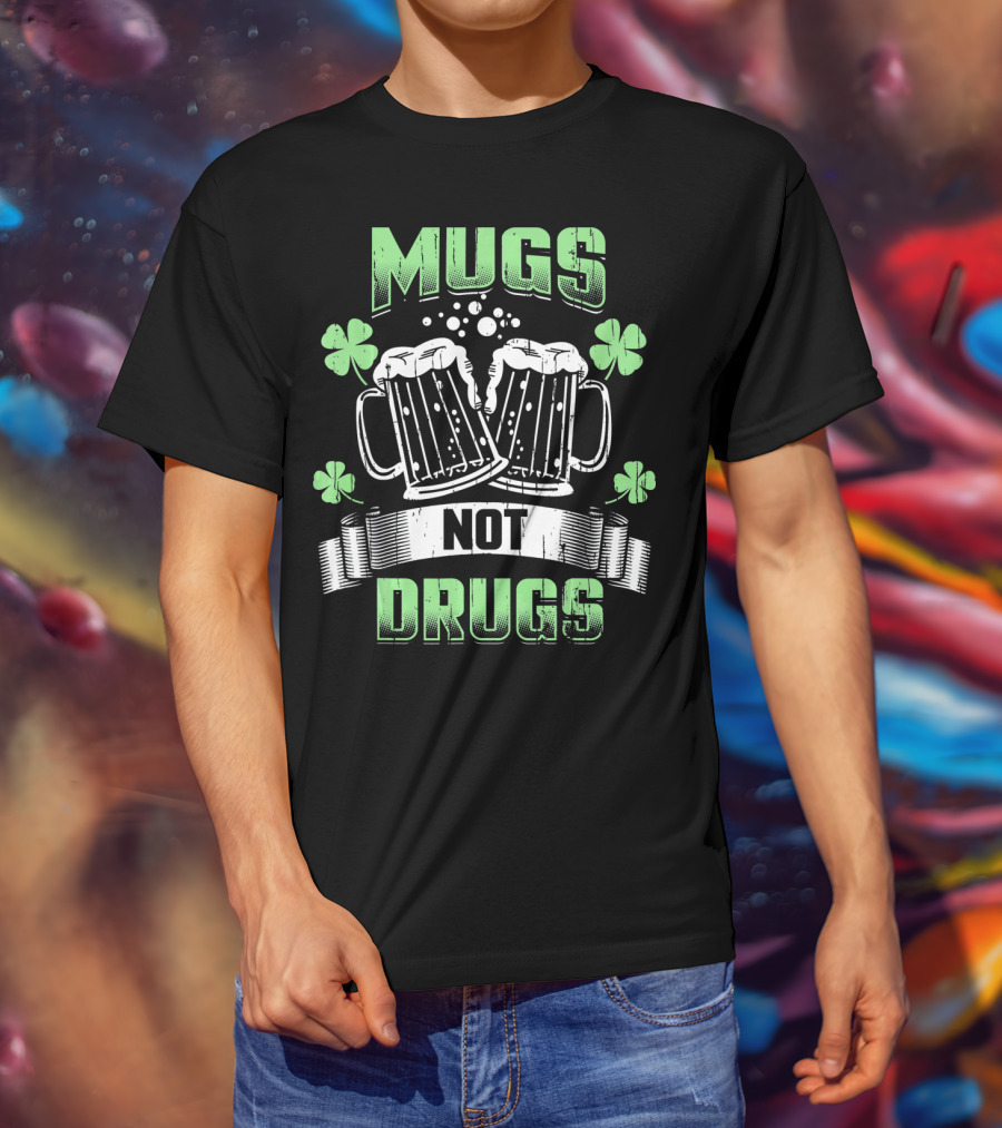 Mugs Not Drugs Irish Drinking Funny Beer T-Shirt