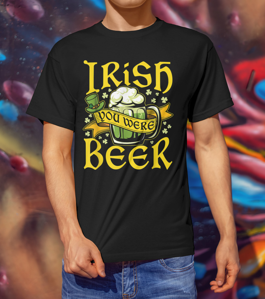 Irish You Were Beer St. Patricks Mug And Hat With Shamrocks T-Shirt