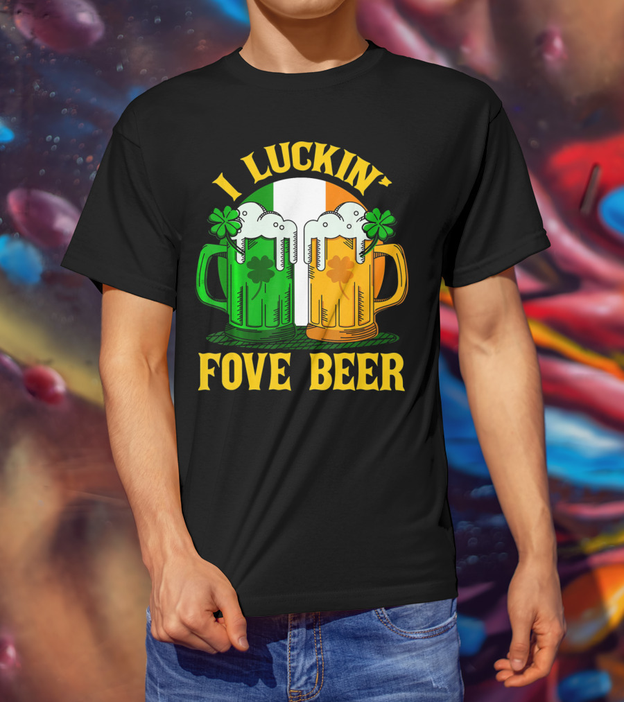I Luckin Fove Beer Funny Irish St Paddys Mug Design Irish Flag T-Shirt