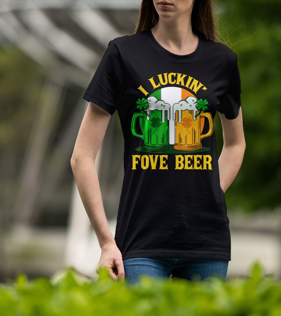 I Luckin Fove Beer Funny Irish St Paddys Mug Design Irish Flag T-Shirt