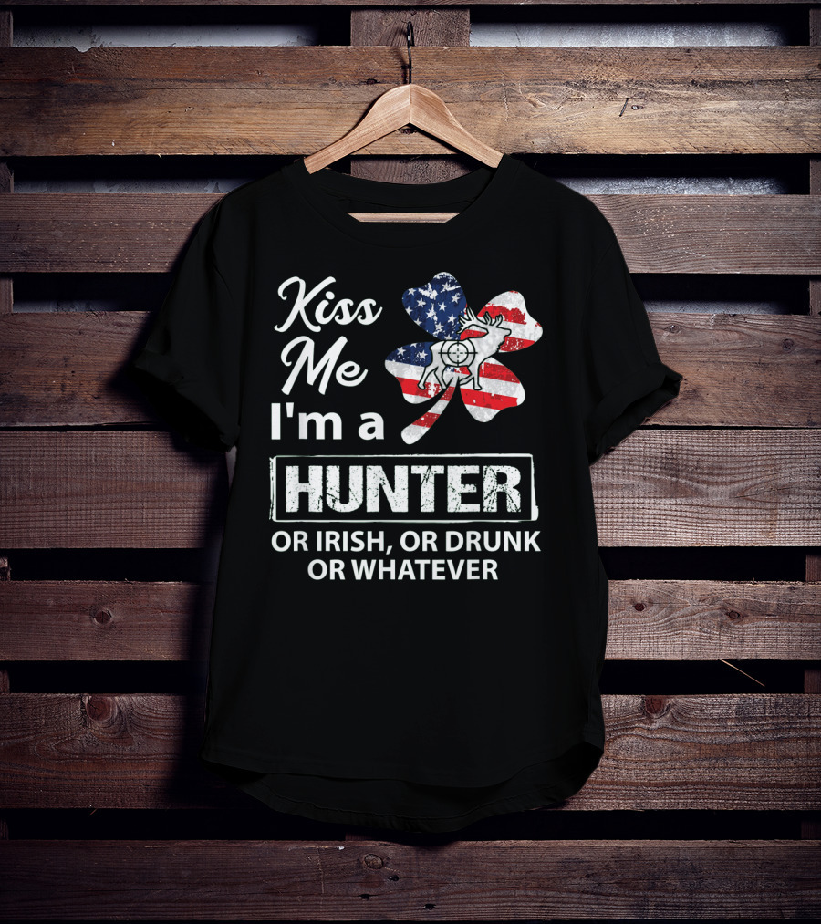 Kiss Me I'm A Hunter Or Irish Or Drunk Or Whatever With American Flag Clover And Deer T-Shirt