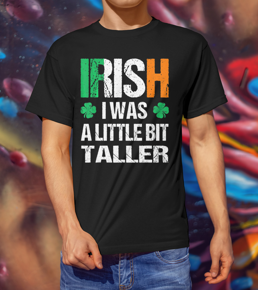 IRISH I Was A Little Bit Taller Shamrock Green White Orange T-Shirt