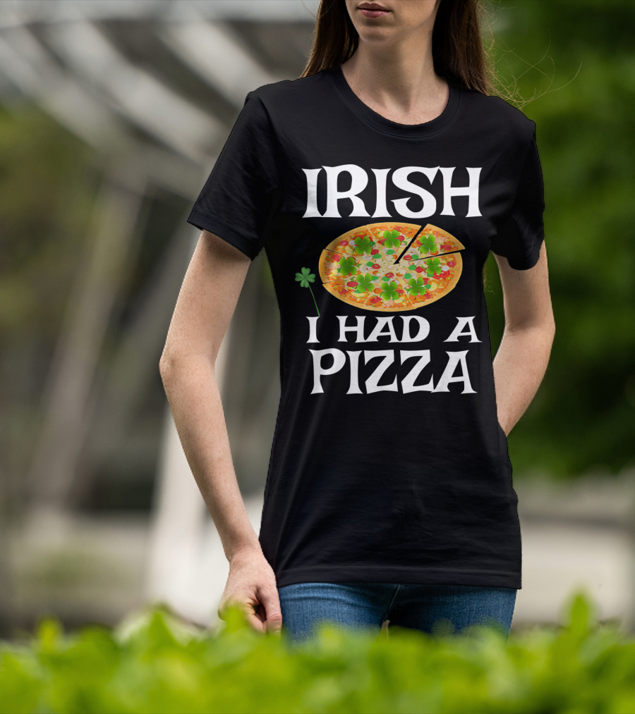 Irish I Had A Pizza St. Patty's Day Shamrock Pizza T-Shirt
