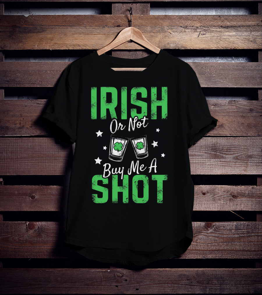 Irish Or Not Buy Me A Shot Clover Glasses Stars T-Shirt