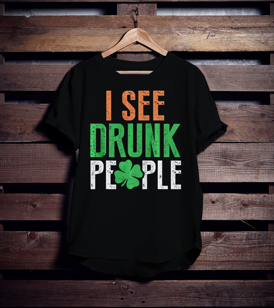 I See Drunk People Clover St Patrick's Day T-Shirt