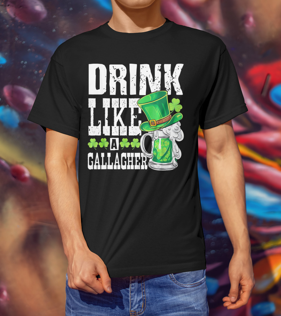 Drink Like A Gallagher Green Beer Hat Shamrocks T-Shirt