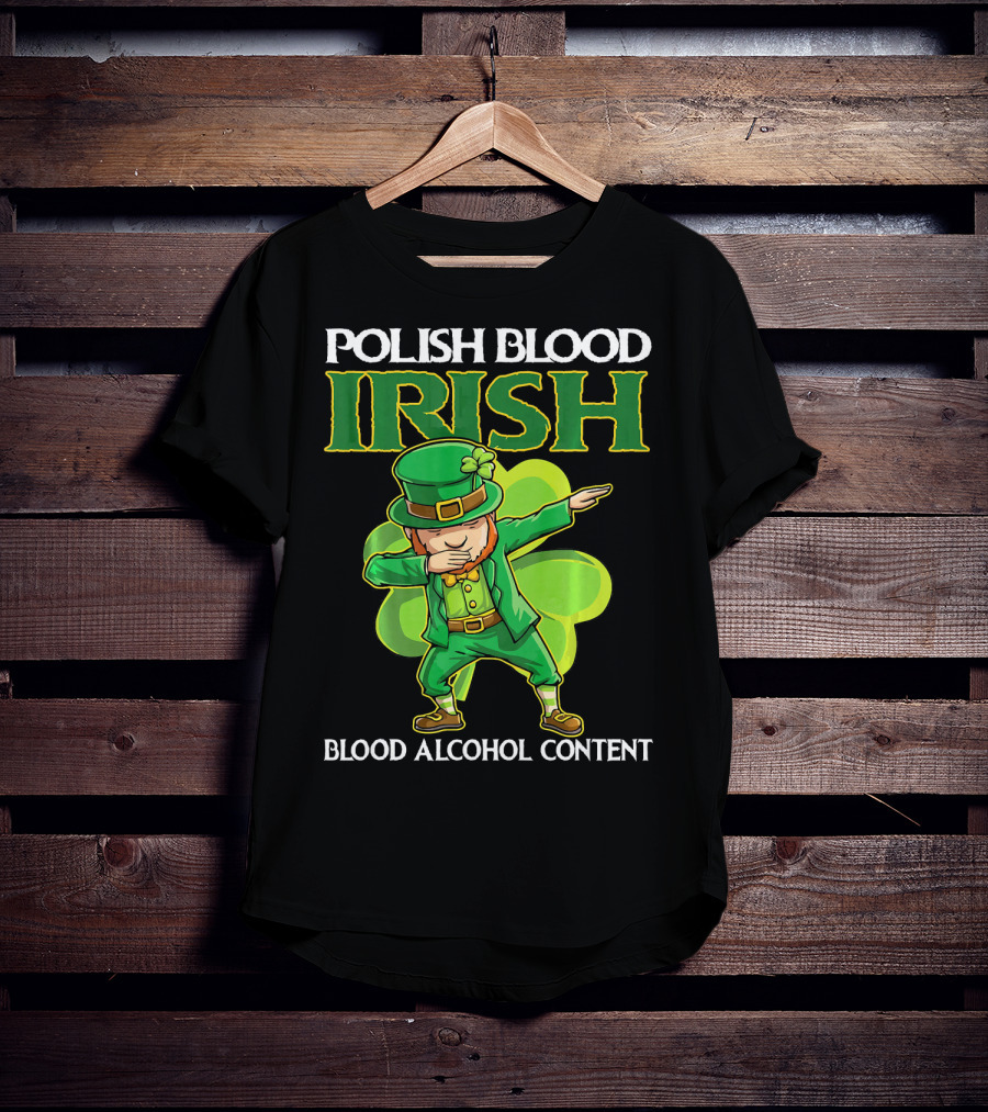 Polish Blood Irish Blood Alcohol Content Leprechaun Dabbing Shamrock T-Shirt