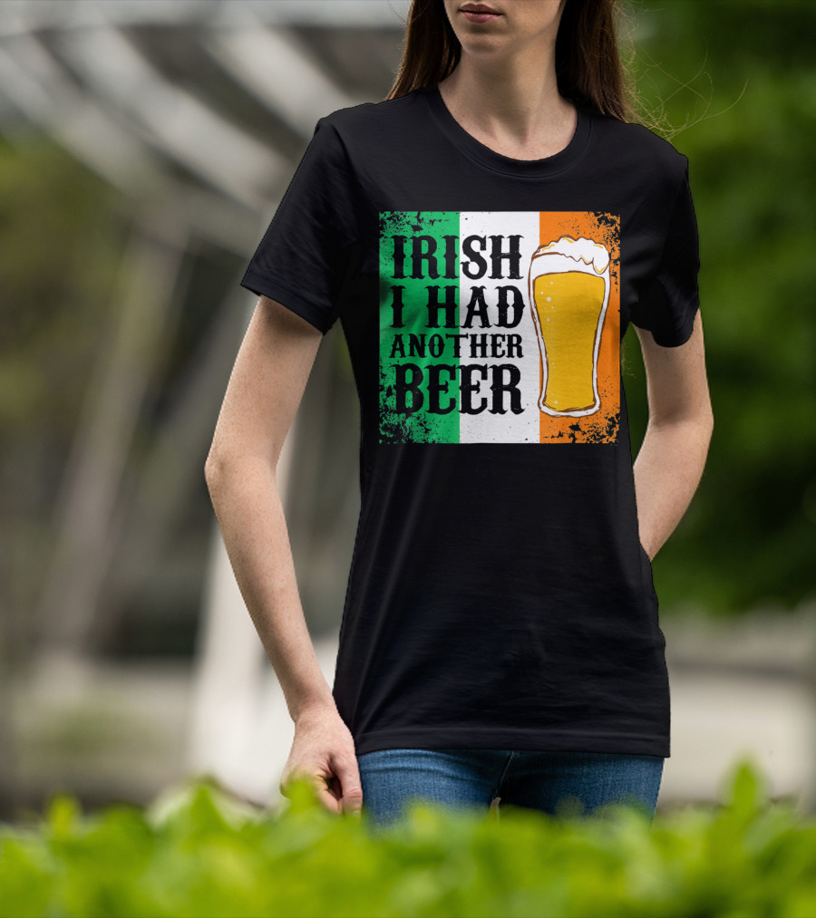 Irish I Had Another Beer With Pint And Flag St Paddys Day T-Shirt