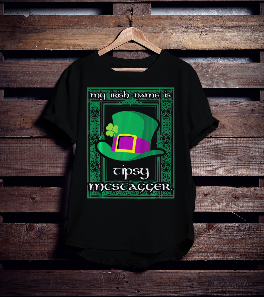 My Irish Name Is Tipsy McStagger Clover Leprechaun Hat T-Shirt