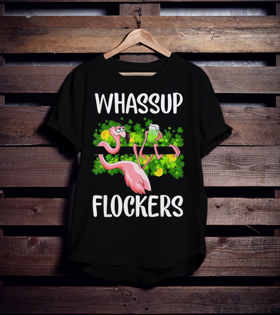 WHASSUP FLOCKERS Funny Flamingo With Beer And Shamrocks T-Shirt