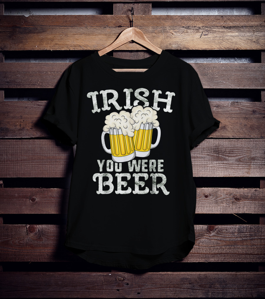 Irish You Were Beer St Patricks Day Beer Mugs T-Shirt