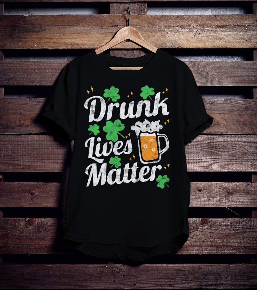 Drunk Lives Matter St Patricks Day Shamrock Beer Mug T-Shirt