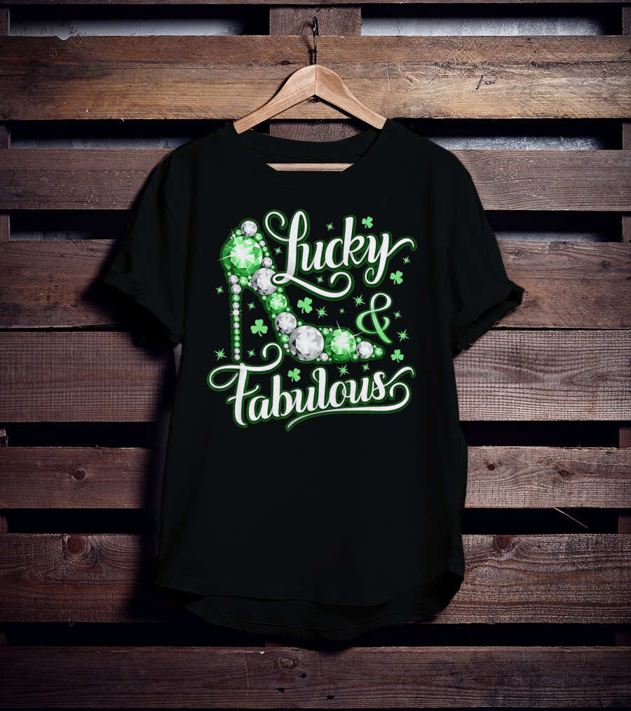 Lucky And Fabulous St. Patricks Day Sparkling High Heel T-Shirt