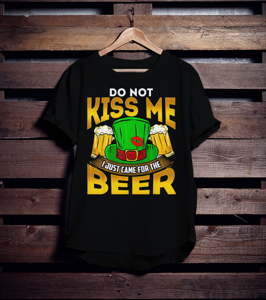 Do Not Kiss Me I Just Came For The Beer Green Hat And Beers T-Shirt