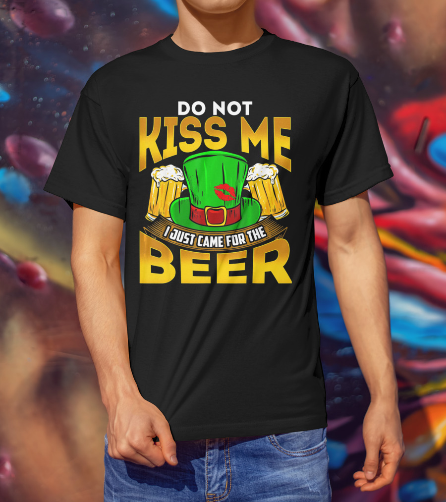 Do Not Kiss Me I Just Came For The Beer Green Hat And Beers T-Shirt