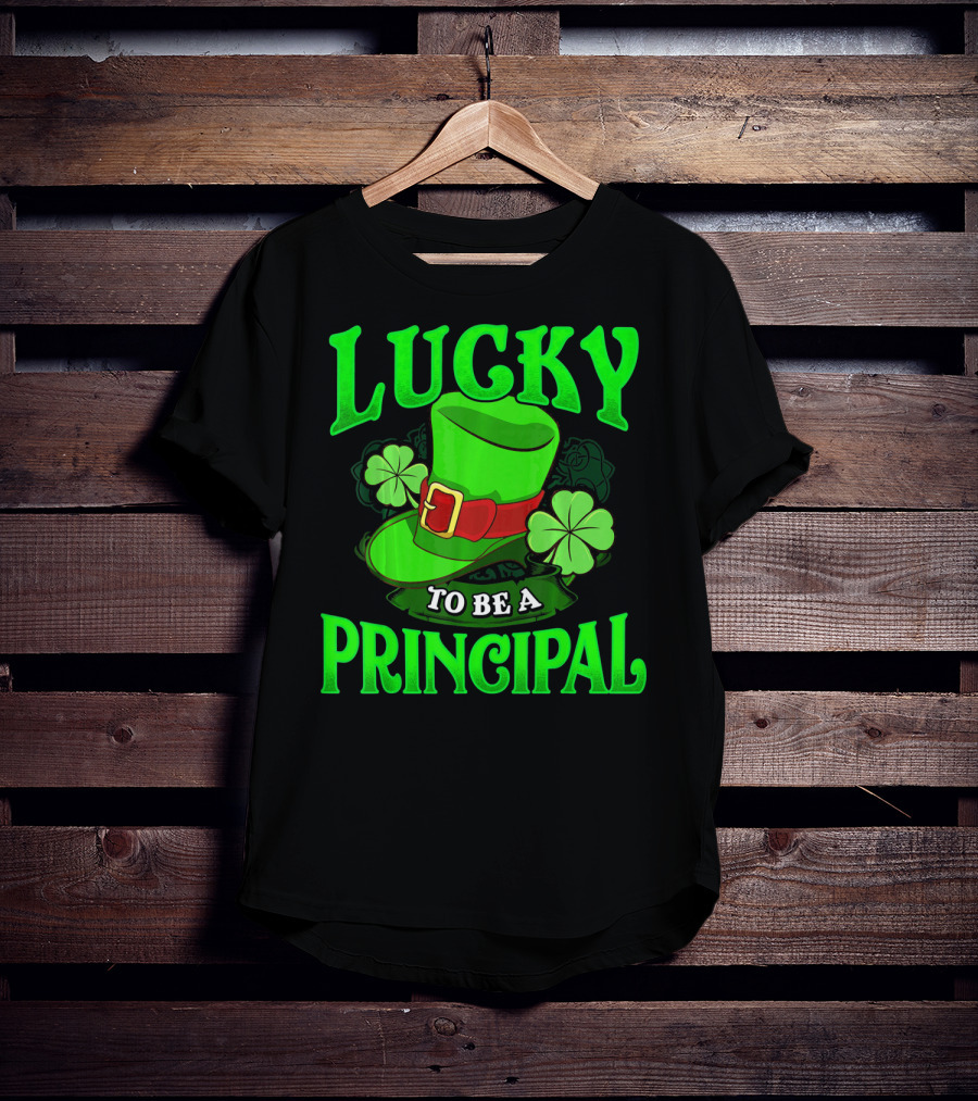 Lucky To Be A Principal St Patrick Shamrock Hat T-Shirt