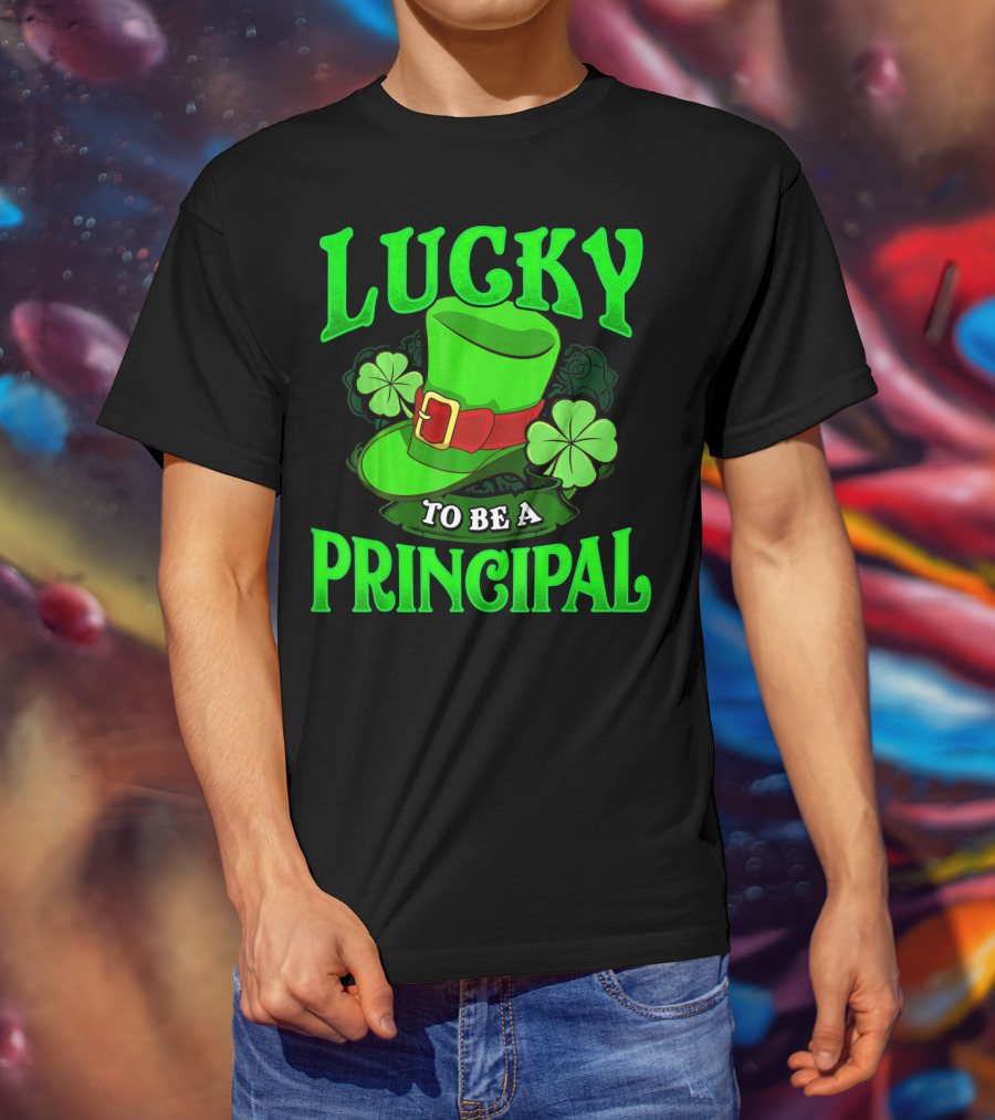 Lucky To Be A Principal St Patrick Shamrock Hat T-Shirt