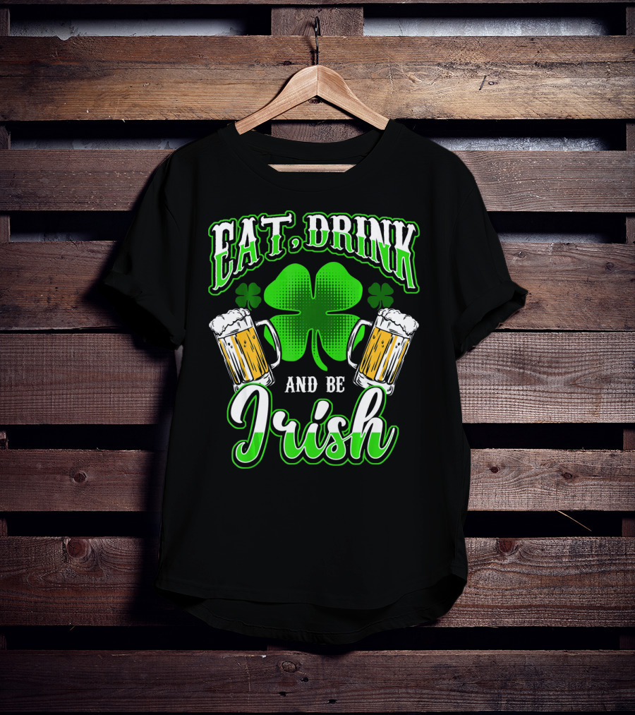 EAT DRINK AND BE IRISH Clover Beer Mugs T-Shirt