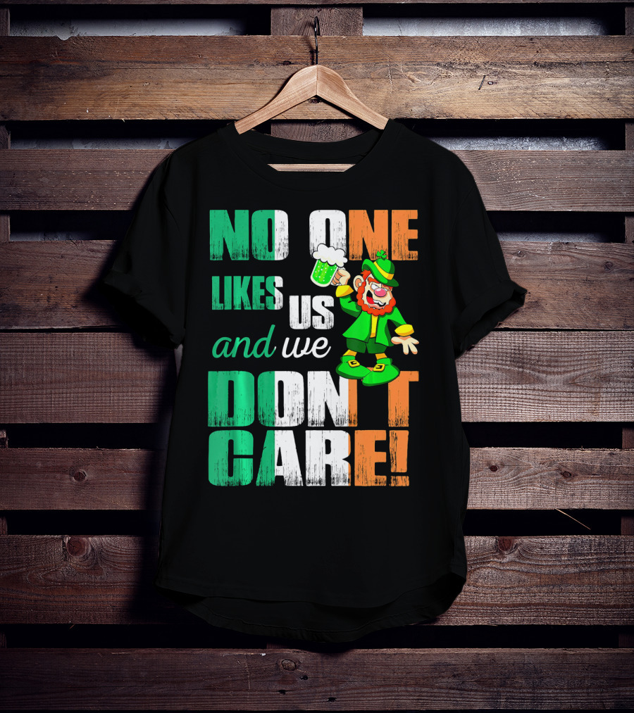 No One Likes Us And We Don't Care St Pat's Day Leprechaun With Beer T-Shirt