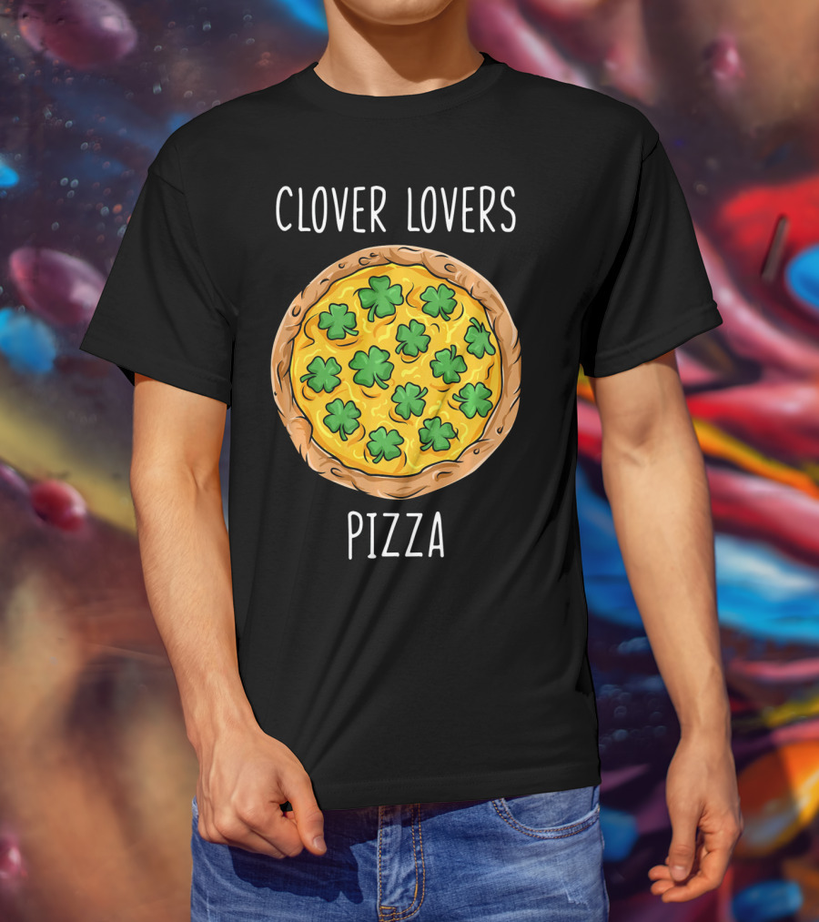 Clover Lovers Pizza Clover Topped Pizza T-Shirt