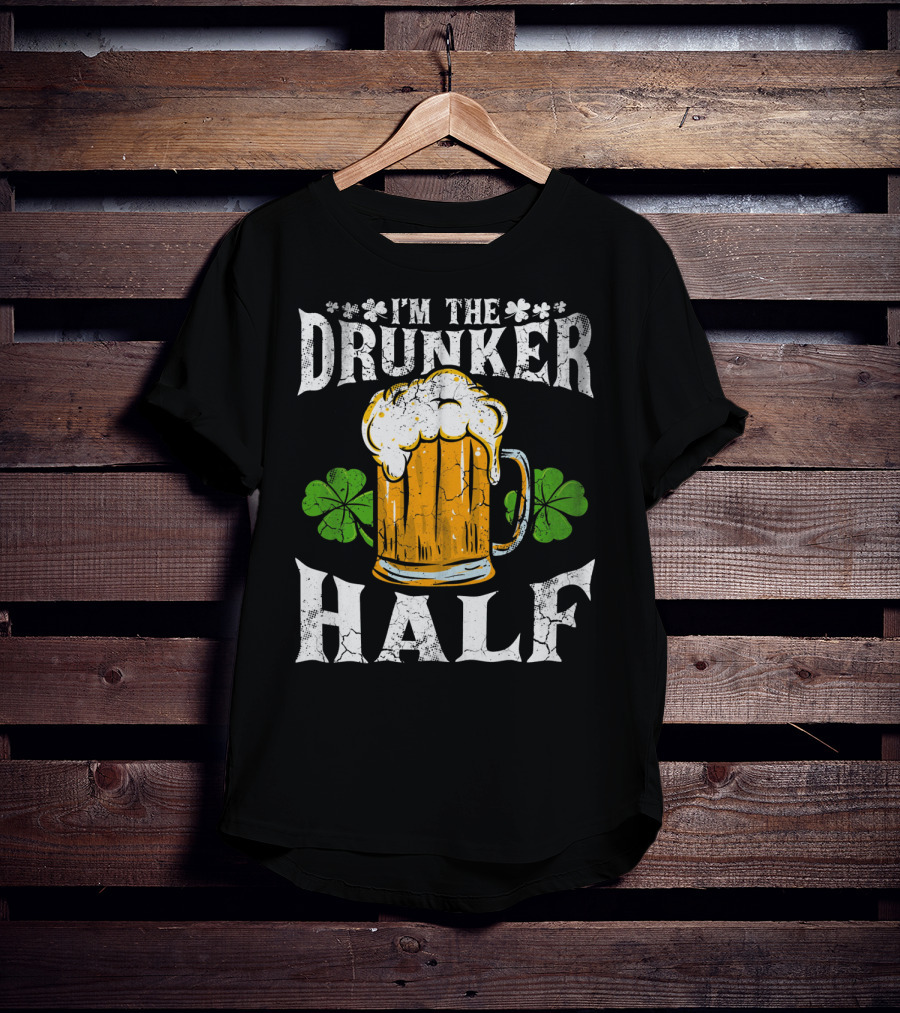 I'm The Drunker Half St Patricks Day Beer Shamrocks T-Shirt