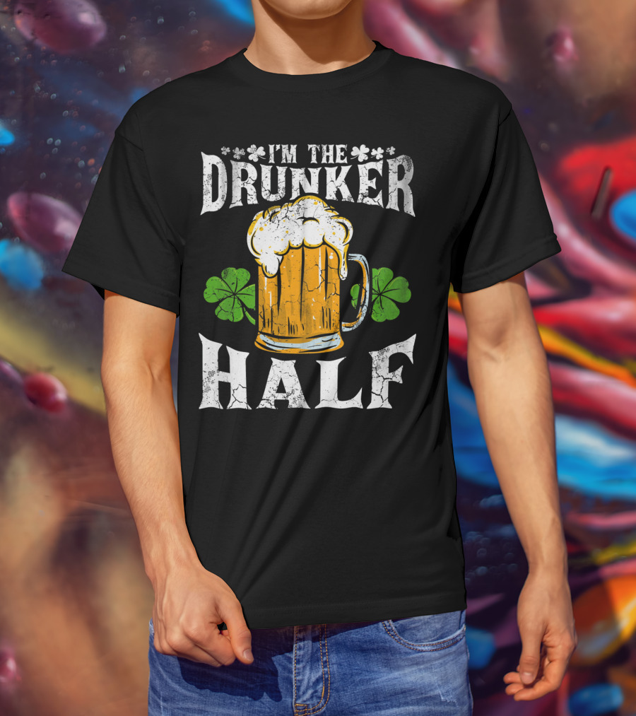 I'm The Drunker Half St Patricks Day Beer Shamrocks T-Shirt