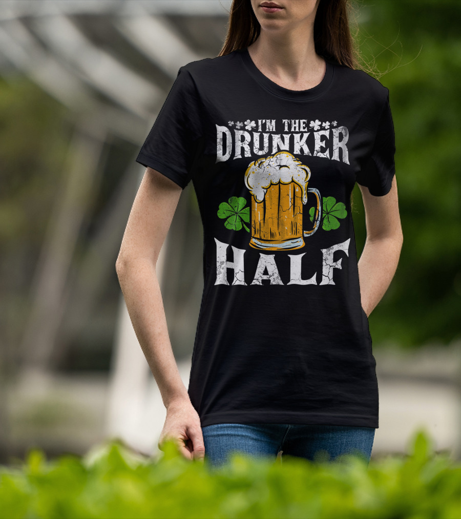 I'm The Drunker Half St Patricks Day Beer Shamrocks T-Shirt