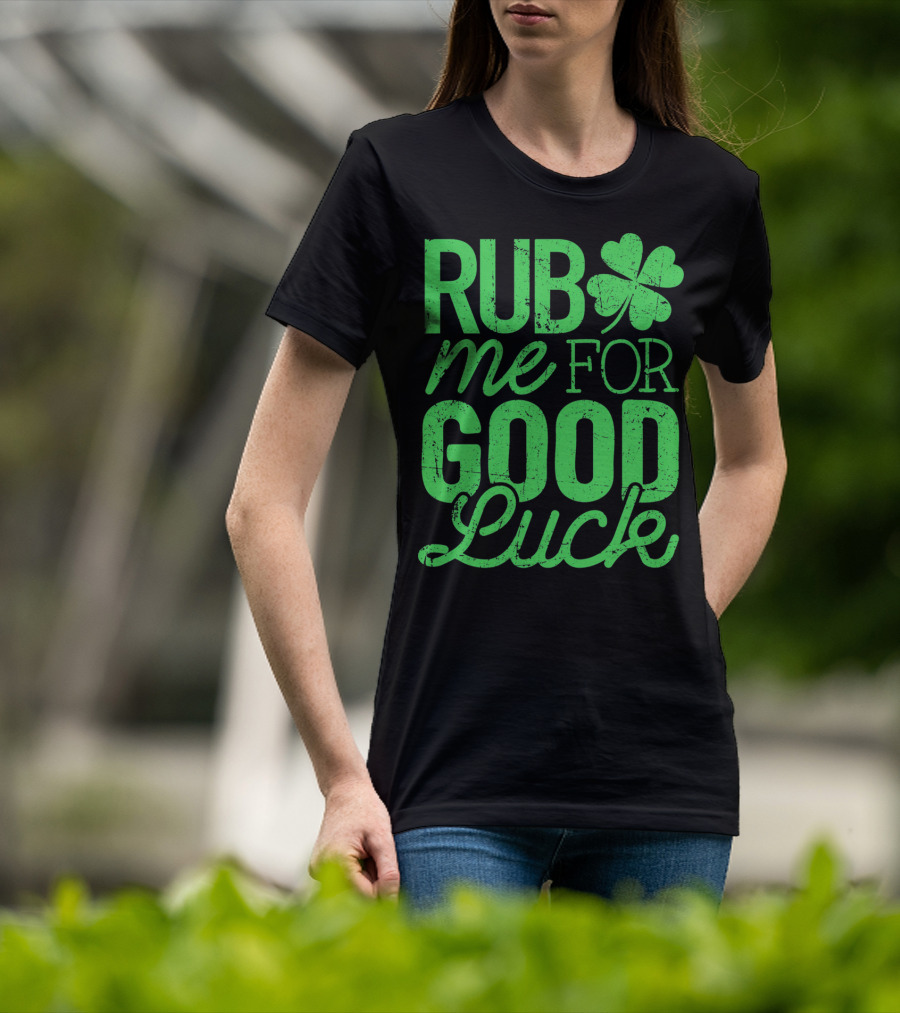 St. Patrick's Day Rub Me For Good Luck Shamrock T-Shirt